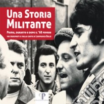 Una storia militante. Prima, durante e dopo il '68 pavese nei manifesti e nelle carte di Lanfranco Bolis libro di Lombardi P. (cur.)