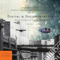 Digital & Documentation. Digital Strategies for Cultural Heritage. Vol. 2 libro di Lo Turco M. (cur.); Giovannini E. C. (cur.); Mafrici N. (cur.)