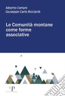 Le Comunità montane come forme associative libro di Ceriani Alberto; Ricciardi Giuseppe Carlo