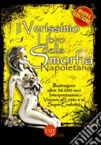 Il verissimo libro della smorfia napoletana. Ediz. illustrata libro di Cantafio P. (cur.)