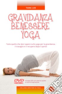 Gravidanza benessere yoga. Con DVD video libro di Lee Tara