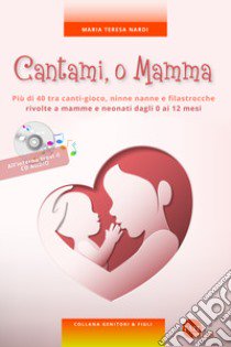 Cantami, o mamma. Con CD-Audio libro di Nardi Maria Teresa