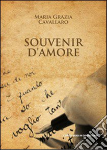 Souvenir d'amore libro di Cavallaro M. Grazia