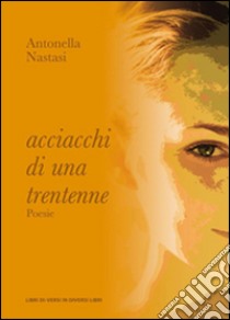 Acciacchi di una trentenne libro di Nastasi Antonella