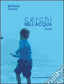 Cerchi nell'acqua libro di Puccio Raffaele