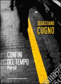 Confini del tempo libro di Cugno Sebastiano