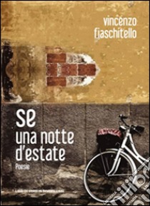 Se una notte d'estate libro di Fiaschitello Vincenzo