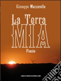 La terra mia libro di Mazzarella Giuseppe