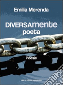 Diversamente poeta libro di Merenda Emilia