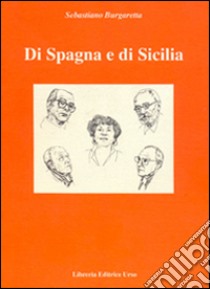 Di Spagna e di Sicilia libro di Burgaretta Sebastiano