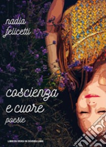 Coscienza e cuore libro di Felicetti Nadia