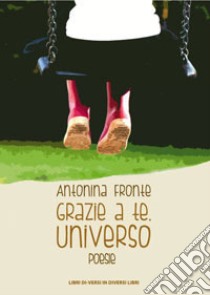 Grazie a te universo libro di Fronte Antonina