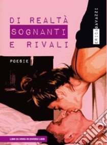 Di realtà sognanti e rivali libro di Gavazzi Erica