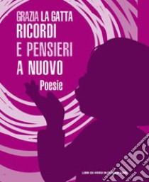 Ricordi e pensieri a nuovo libro di La Gatta Grazia