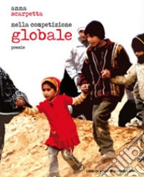 Nella competizione globale libro di Scarpetta Anna