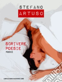 Scrivere poesie libro di Artuso Stefano