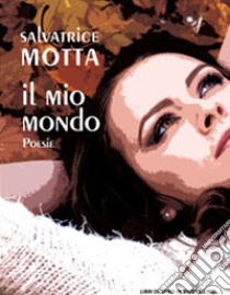 Il mio mondo libro di Motta Salvatrice