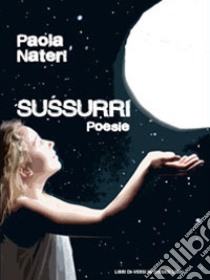 Sussurri libro di Nateri Paola