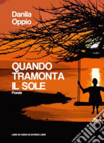 Quando tramonta il sole libro di Oppio Danila