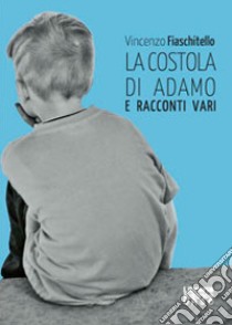 La costola di Adamo e racconti vari libro di Fiaschitello Vincenzo