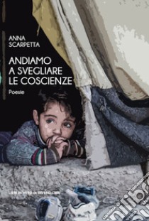 Andiamo a svegliare le coscienze libro di Scarpetta Anna