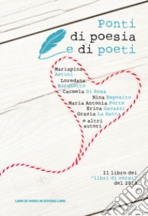 Ponti di poesia e di poeti. Il libro dei «libri di versi» del 2019 libro