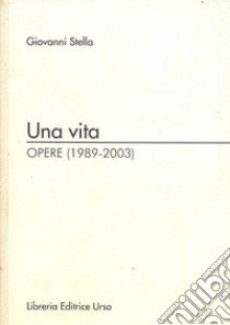 Una vita libro di Stella Giovanni