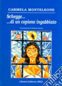 Schegge... di un copione ingabbiato libro di Monteleone Carmela