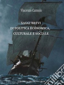 Saggi brevi di politica economica, culturale e sociale libro di Cunsolo Vincenzo