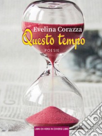 Questo tempo libro di Corazza Evelina