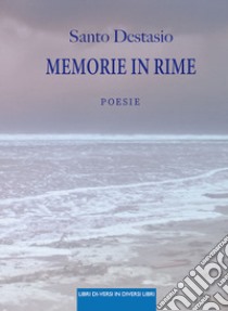 Memorie in rime libro di Destasio Santo