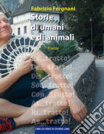 Storie di umani e di animali libro di Fergnani Fabrizio