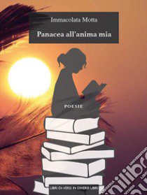 Panacea all'anima mia libro di Motta Immacolata