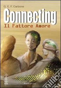 Connecting. Il fattore amore libro di Carbone G.E.F.