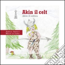 Akin il celt. Akin il celtico libro di Melie dai Lôps