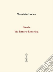 Poesie via lettera-Littorina libro di Cocco Maurizio