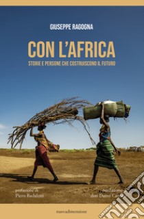 Con l'Africa. Storie e persone che costruiscono il futuro libro di Ragogna Giuseppe