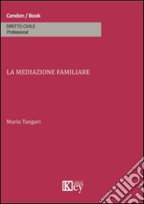 La mediazione familiare libro di Tangari Maria