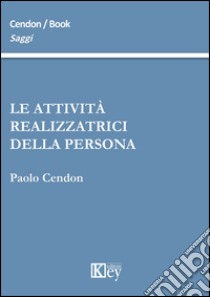 Le attività realizzatrici della persona libro di Cendon Paolo