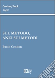 Sul metodo, anzi sui metodi libro di Cendon Paolo