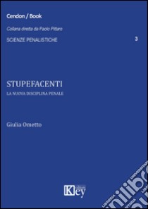 Stupefacenti. La nuova disciplina penale libro di Ometto Giulia