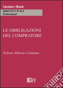 Le obbligazioni del compratore libro di Cimmino Nelson Alberto