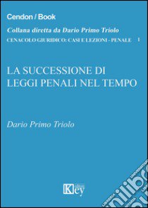 Successioni di leggi penali nel tempo libro di Triolo Dario Primo