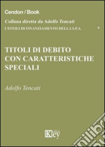 Titoli di debito con caratteristiche speciali libro di Tencati Adolfo