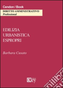 Edilizia, urbanistica, espropri libro di Cusato Barbara