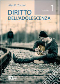 Diritto all'adolescenza. Vol. 1 libro di Zorzini Alex D.