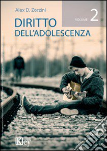 Diritto all'adolescenza. Vol. 2 libro di Zorzini Alex D.