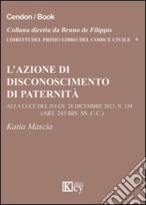 L'azione di disconoscimento di paternità libro di Nascia Katia