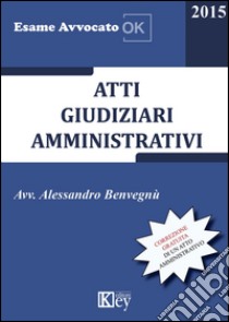 Atti giudiziari amministrativi libro di Benvegnù Alessandro