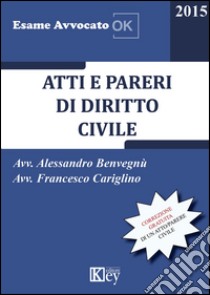 Atti e pareri di diritto civile libro di Benvegnù Alessandro; Cariglino Francesco